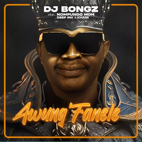 DJ Bongz - Awung'Fanele