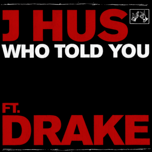 J Hus – “Who Told You”