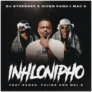 DJ Stresser, Given Kanu & MacG - Inhlonipho