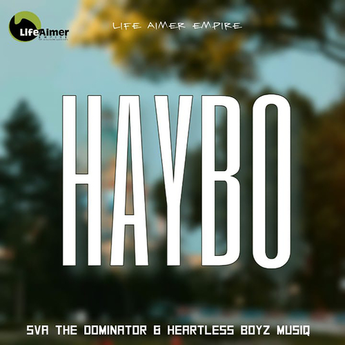 Sva The Dominator & Heartless Boyz Musiq - Haybo