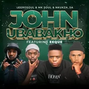 LeeroSoul, MK Soul & Nkukza_SA – John uBabakho