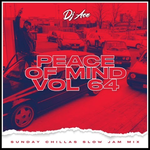 DJ Ace - Peace of Mind Vol 64 (Sunday Chillas Slow Jam Mix)