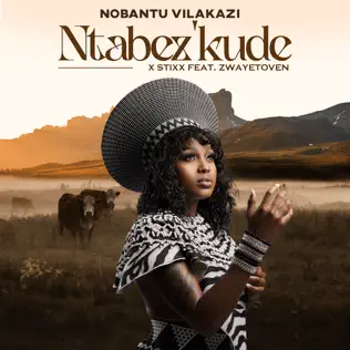 Nobantu Vilakazi & Stixx - Ntabez'kude