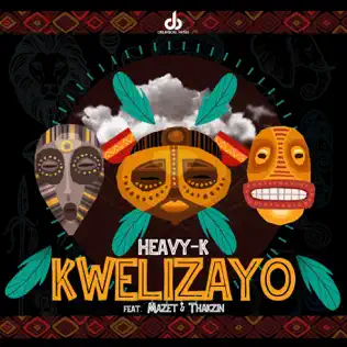 Heavy-K - Kwelizayo