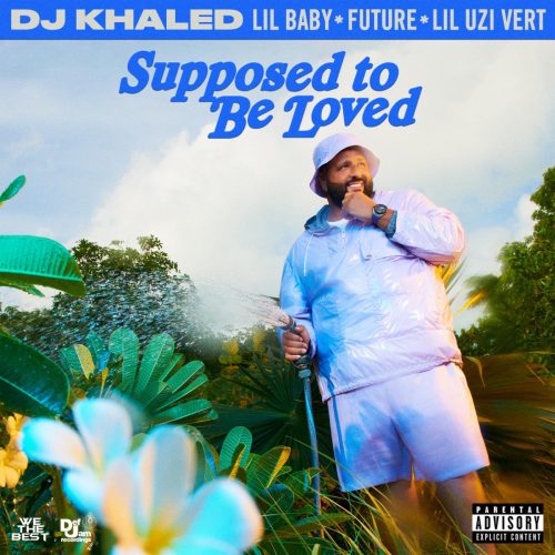 DJ Khaled – “SUPPOSED TO BE LOVED”