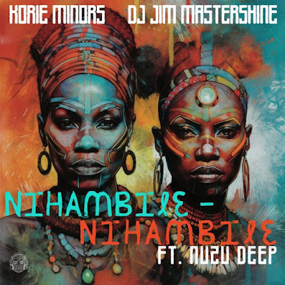 Korie Minors & DJ Jim Mastershine - Nihambile - Nihambile