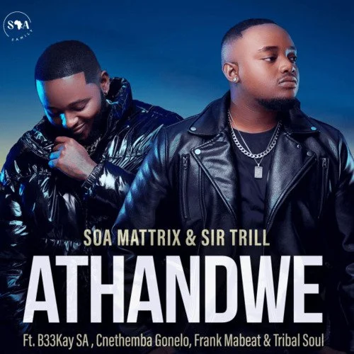 Soa Mattrix & Sir Trill – Athandwe