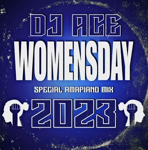 DJ Ace - Women's Day Special 2023 (Amapiano Mix)