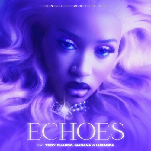 Uncle Waffles – Echoes