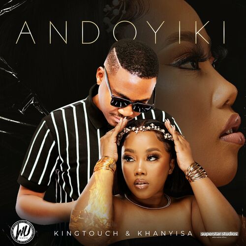 KingTouch & Khanyisa - Andoyiki