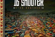 Afro Brotherz – 16 Shooter