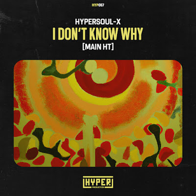 HyperSOUL-X - I Don’t Know Why (Main HT)