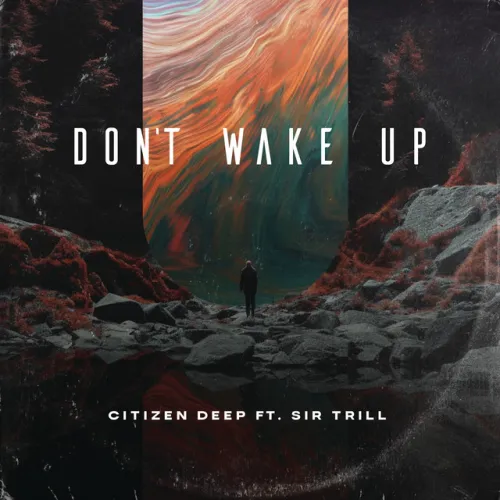 Citizen Deep - Don't Wake Up