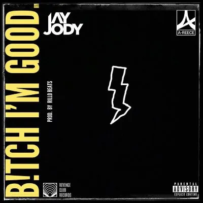 Jay Jody – Bitch I’m Good