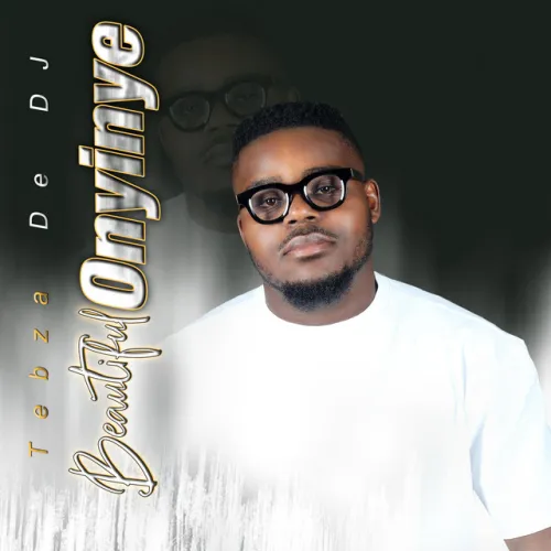 Tebza De DJ – Beautiful Onyinye