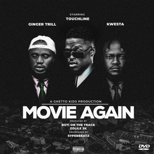 Touchline, Ginger Trill & Kwesta - Movie Again