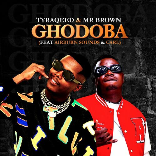 Tyraqeed & Mr Brown - Ghodoba