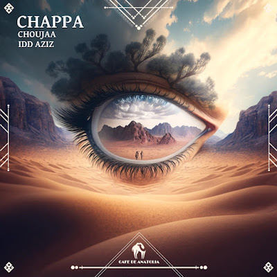 Choujaa, Idd Aziz & Cafe De Anatolia - Chappa (Extended Mix)