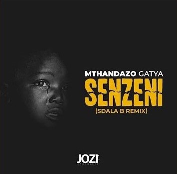 Mthandazo Gatya - Senzeni (Sdala B Remix)