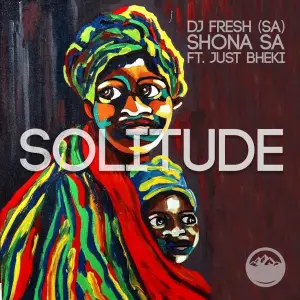 DJ Fresh (SA) & Shona SA – Solitude