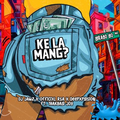 DJ Jawz, Officixl Rsa & Deepxplosion – Ke la mang (Lerago leo)