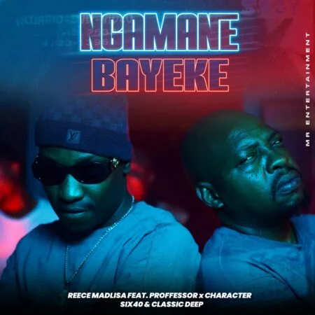 Reece Madlisa – Ngamane Bayeke