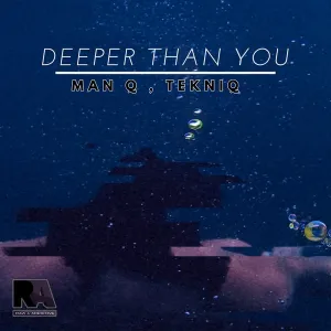 Man Q & TekniQ – Deeper Than You