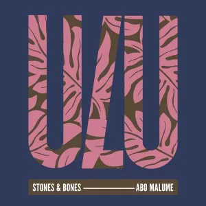 Stones & Bones – Abo Malume