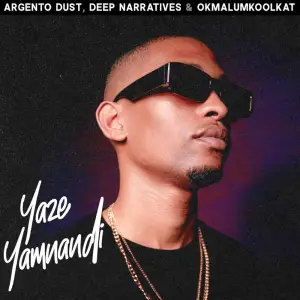 Argento Dust, Deep Narratives & Okmalumkoolkat – Yaze Yamnandi