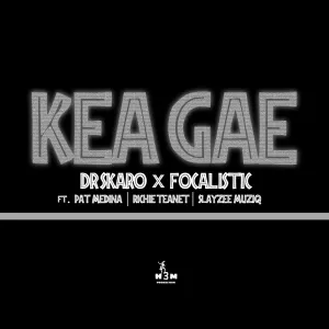 Dr Skaro & Focalistic – Kea Gae