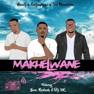 Emjaykeyz, MacG & Sol Phenduka – Makhelwane