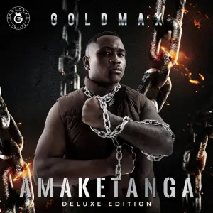 Goldmax – Amaketanga Deluxe Edition (Album)