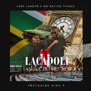 Jobe London & Mr Nation Thingz – Lacadoli