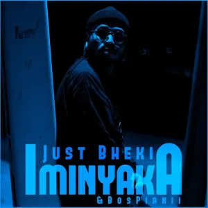 Just Bheki & BosPianii – Iminyaka