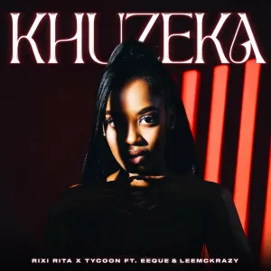 Rixi Rita & Tycoon – Khuzeka