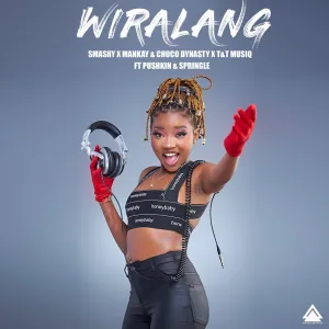 Smashy, Mankay & Choco Dynasty & T&T Muziq – Wiralang