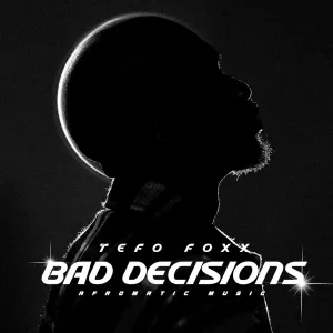 Tefo Foxx – Bad Decisions EP