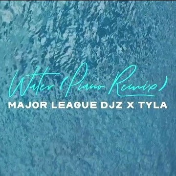 Major League DJz & Tyla - Water Remix (Amapiano Version)