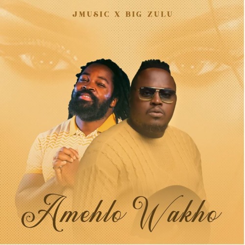 JMusic & Big Zulu - Amehlo Wakho