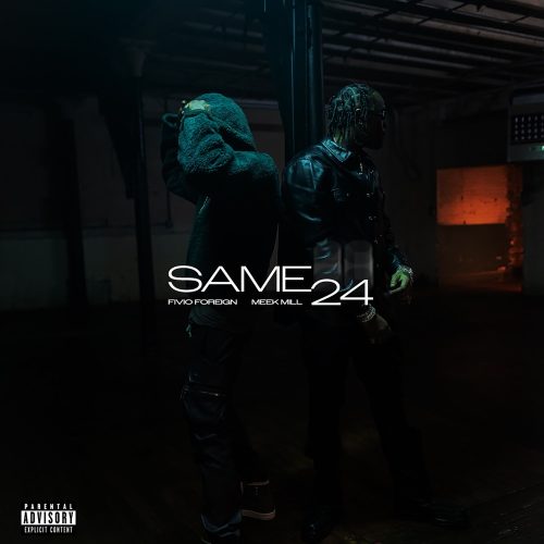 Fivio Foreign & Meek Mill – “Same 24”