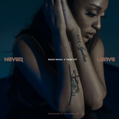 Nadia Nakai & KashCPT - Never Leave