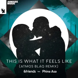 &friends, Phina Asa – This Is What It Feels Like (Atmos Blaq Extended Remix)