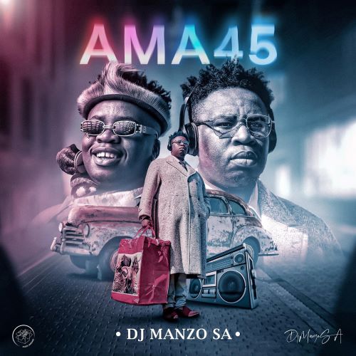 DJ Manzo SA - Ama45 (Album)