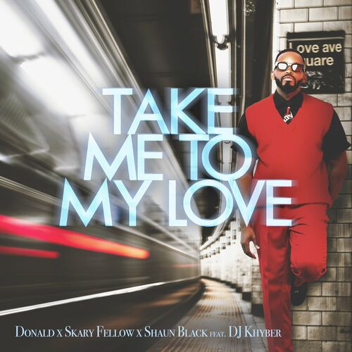 Donald, Skary Fellow & Shaun Black - Take Me To My Love