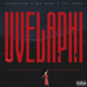 Luu Nineleven, DJY Bless & RSA Pondo – Uvelaphi