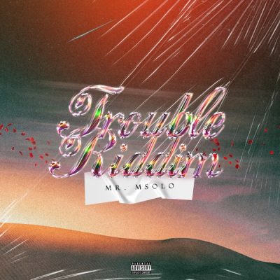 Mr. Msolo – TROUBLE RIDDIM EP