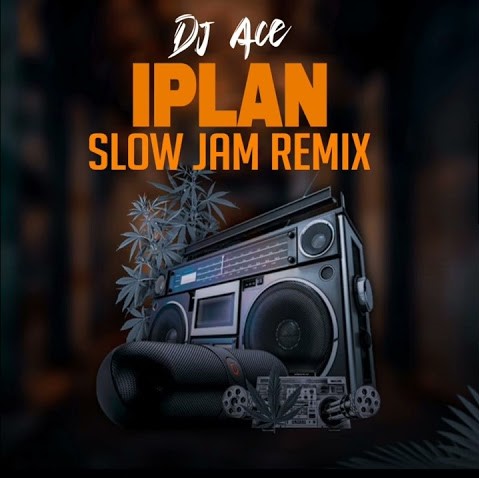 DJ Ace - iPlan (Slow Jam Remix)