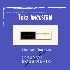 Tukz Ancestral – The Day That Was (French Boss Remix)