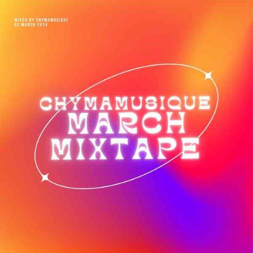 Chymamusique – Ukhozi FM Residency Mix 2 (March Edition)