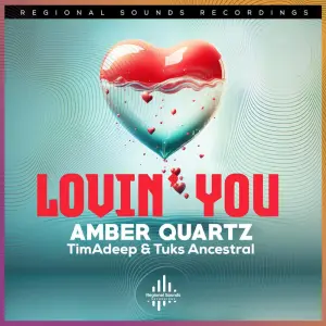 Amber Quartz, TimAdeep & Tukz Ancestral – Lovin’ You